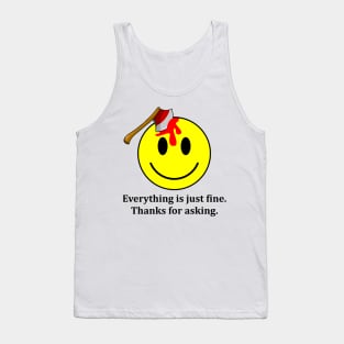 Everything is Just Fine Thanks for Asking Tank Top